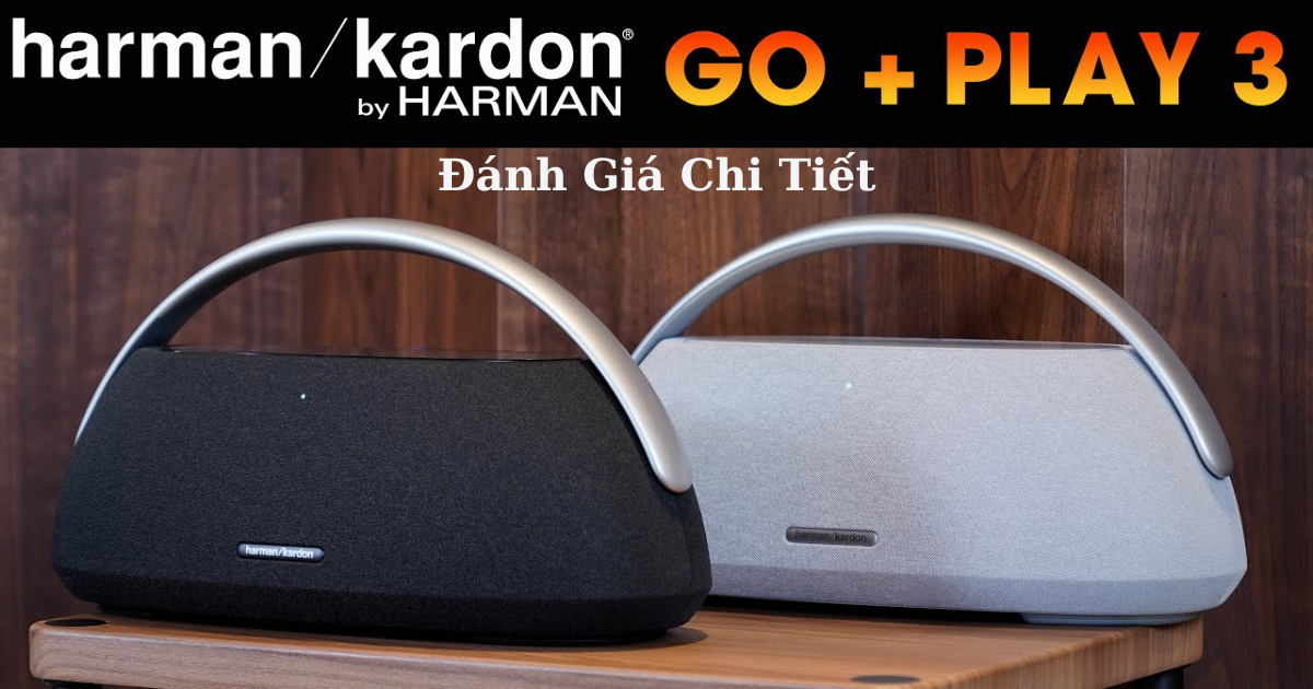 Đánh giá chi tiết loa Harman Kardon Go Play 3 (160W, Bluetooth 5.2, AUX, New 2023)