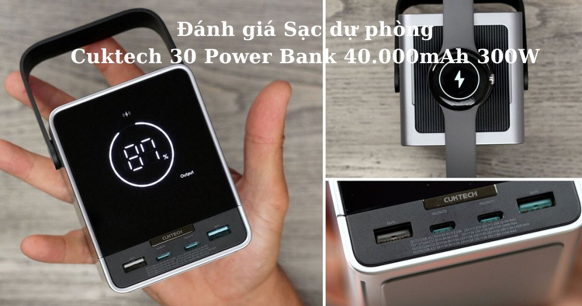 Đánh giá Sạc dự phòng Cuktech 30 Power Bank 40.000mAh 300W